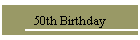 50th Birthday