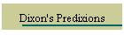 Dixon's Predixions