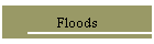 Floods