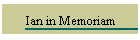 Ian in Memoriam