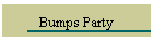 Bumps Party