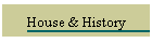 House & History
