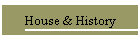 House & History