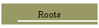Roots