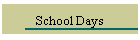 School Days