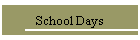 School Days